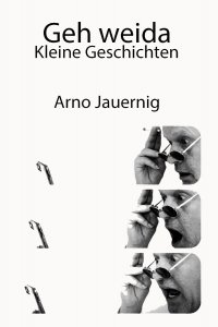 Geh weida - Kleine Geschichten - Arno Jauernig