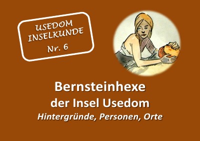 'Bernsteinhexe der Insel Usedom Hintergründe, Personen, Orte'-Cover