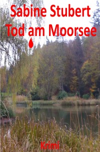 Tod am Moorsee - Krimi - Sabine Stubert