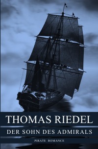 Der Sohn des Admirals - Thomas Riedel