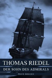 Der Sohn des Admirals - Thomas Riedel