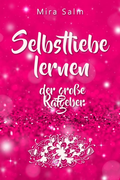 'Cover von Selbstliebe lernen: Der große Ratgeber für ein gesundes Selbstwertgefühl, echte Selbstannahme und bleibende Selbstliebe'-Cover