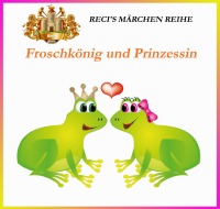Froschkönig und Prinzessin - Reihe Märchen für Kinder - Recep Akkaya