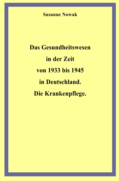 'Das Gesundheitswesen in der Zeit von 1933 bis 1945 in Deutschland. Die Krankenpflege.'-Cover