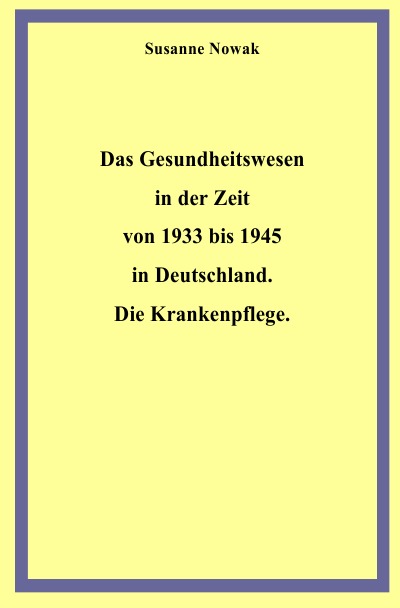 'Cover von Das Gesundheitswesen in der Zeit von 1933 bis 1945 in Deutschland. Die Krankenpflege.'-Cover