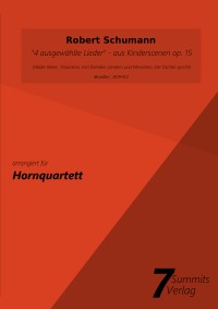 4 ausgewählte Lieder aus 'Kinderscenen' op. 15 (arr. Christian Fath) - arrangiert für Hornquartett - Christian Fath