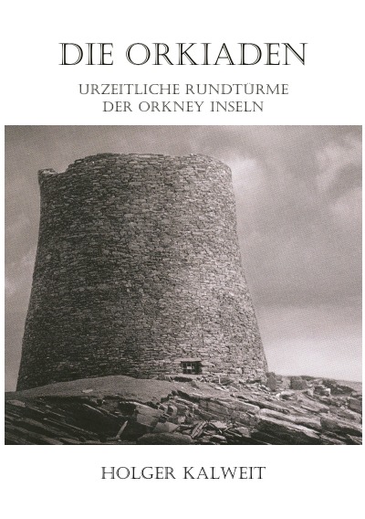 'Die Orkiaden – Urzeitliche Rundtürme der Orkney Inseln'-Cover