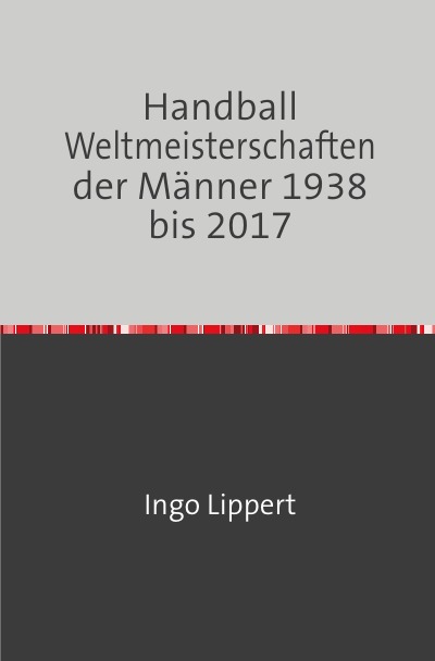 'Cover von Handball Weltmeisterschaften der Männer 1938 bis 2017'-Cover