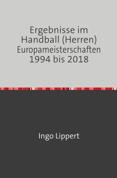 'Ergebnisse im Handball (Herren) Europameisterschaften 1994 bis 2018'-Cover
