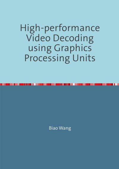 'High-performance Video Decoding using Graphics Processing Units'-Cover