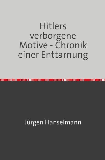 'Hitlers verborgene Motive – Chronik einer Enttarnung'-Cover