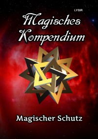 Magisches Kompendium - Magischer Schutz - Frater Lysir