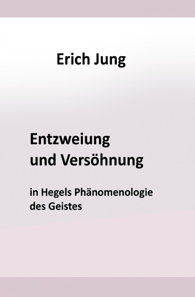 'Cover von Entzweiung und Versöhnung in Hegels Phänomenologie des Geistes'-Cover