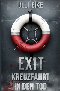 EXIT: Kreuzfahrt in den Tod - Actionthriller - Ulli Eike