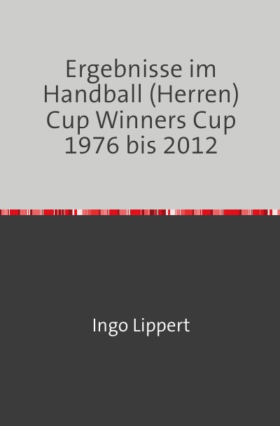 'Cover von Ergebnisse im Handball (Herren) Cup Winners Cup 1976 bis 2012'-Cover