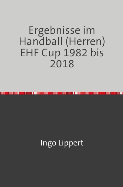 'Ergebnisse im Handball (Herren) EHF Cup 1982 bis 2018'-Cover