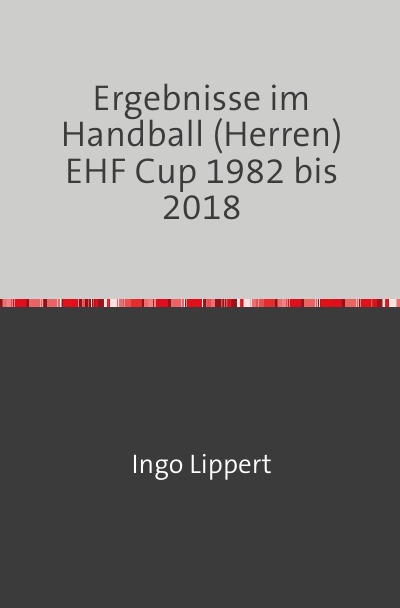 'Cover von Ergebnisse im Handball (Herren) EHF Cup 1982 bis 2018'-Cover
