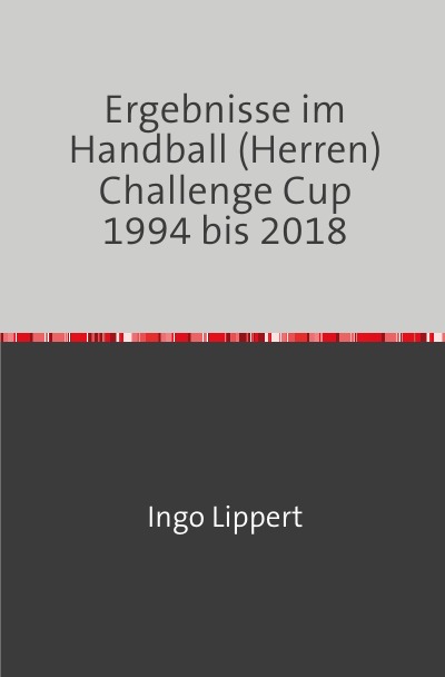 'Ergebnisse im Handball (Herren) Challenge Cup 1994 bis 2018'-Cover
