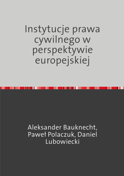 'Instytucje prawa cywilnego w perspektywie europejskiej'-Cover