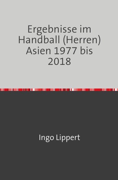 'Cover von Ergebnisse im Handball (Herren) Asien 1977 bis 2018'-Cover