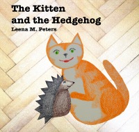 The Kitten and the Hedgehog - Leena M. Peters, Leena M. Peters
