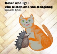 Katze und Igel bilingual - The Kitten and the Hedgehog bilingual - Leena M. Peters, Leena M. Peters