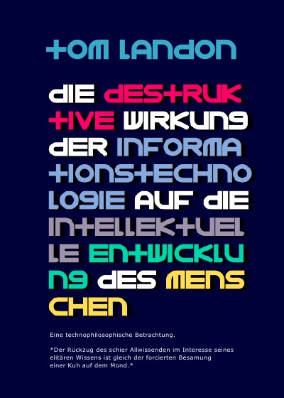 'Cover von Die destruktive Wirkung der Informationstechnologie auf die intellektuelle Entwicklung des Menschen'-Cover