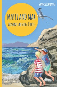 Matti and Max - Adventures on Crete - Sandra Lehmann, Manja Adamson