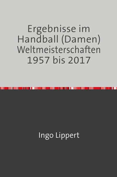 'Cover von Ergebnisse im Handball (Damen) Weltmeisterschaften 1957 bis 2017'-Cover
