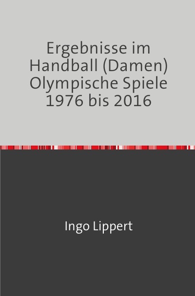 'Ergebnisse im Handball (Damen) Olympische Spiele 1976 bis 2016'-Cover