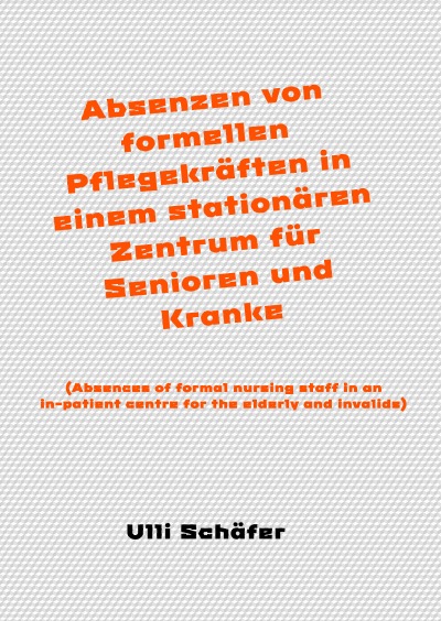 'Cover von Absenzen von formellen Pflegekräften in einem stationären Zentrum für Senioren und Kranke'-Cover