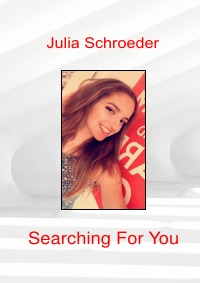 Searching For You - Julia  Schroeder