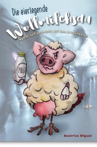 Die eierlegende Wollmilchsau - Kampf und Ohnmacht auf dem Arbeitsmarkt - Beatrice Miguel