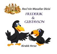 Frederik ile Gustavson – Kiralık Hırsız - Reci'nin Masallar Dizisi - Recep Akkaya