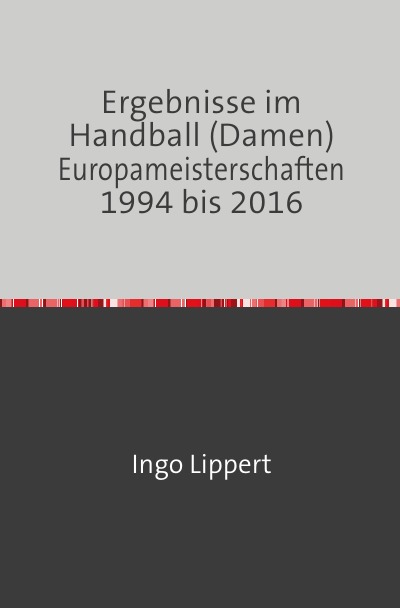 'Ergebnisse im Handball (Damen) Europameisterschaften 1994 bis 2016'-Cover