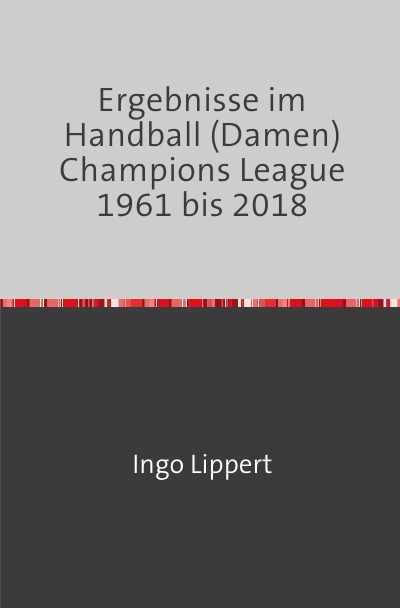 'Ergebnisse im Handball (Damen) Champions League 1961 bis 2018'-Cover