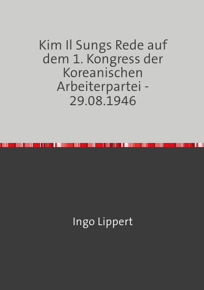 'Kim Il Sungs Rede auf dem 1. Kongress der Koreanischen Arbeiterpartei – 29.08.1946'-Cover