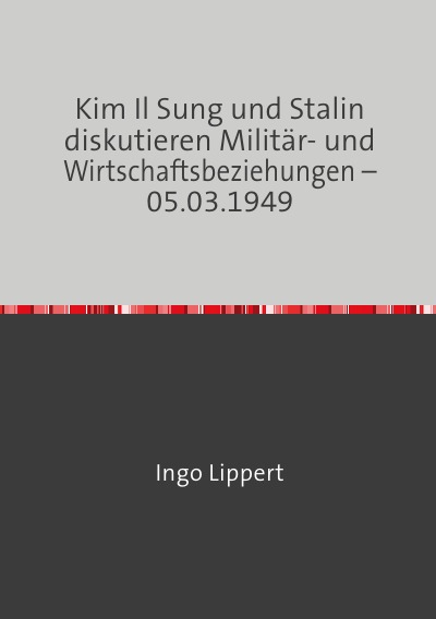 'Cover von Kim Il Sung und Stalin diskutieren Militär- und Wirtschaftsbeziehungen – 05.03.1949'-Cover