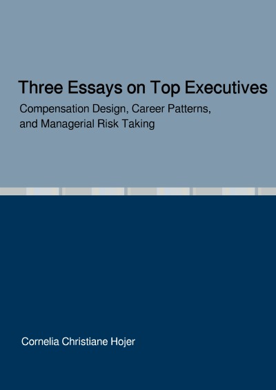 'Three Essays on Top Executives – Compensation Design, Career Patterns, and Managerial Risk Taking'-Cover