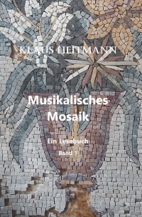 Musikalisches Mosaik    Band 1 - Ein Lesebuch - Klaus L. Heitmann