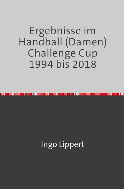 'Ergebnisse im Handball (Damen) Challenge Cup 1994 bis 2018'-Cover