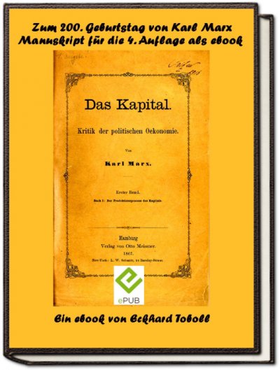 'Cover von Das Kapital – Band 1- Kritik der politischen Ökonomie – Buch 1 – Der Produktionsprozess des Kapitals- Ein Manuskript zur vierten Auflage mit Anmerkungen von Friedrich Engels als eBook zum 200. Geburtstag von Karl Marx'-Cover