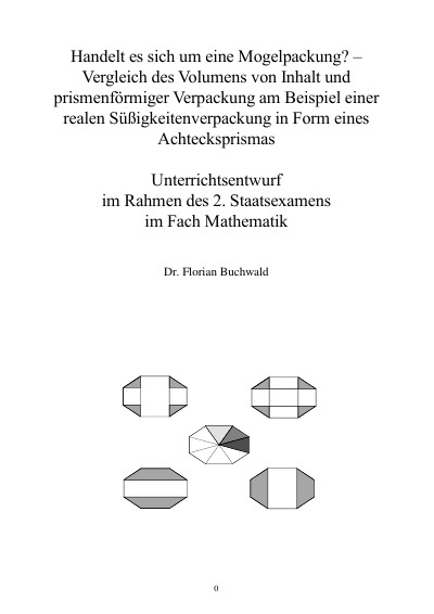 'Cover von Handelt es sich um eine Mogelpackung? Vergleich des Volumens von Inhalt und prismenförmiger Verpackung am Beispiel einer realen Süßigkeitenverpackung in Form eines Achtecksprismas. Unterrichtsentwurf  im Rahmen des 2. Staatsexamens im Fach Mathematik'-Cover