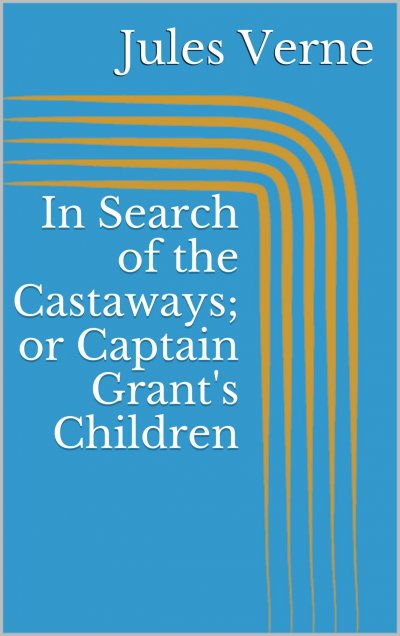 'In Search of the Castaways; or Captain Grant’s Children'-Cover