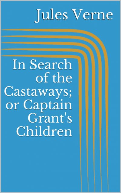 'Cover von In Search of the Castaways; or Captain Grant’s Children'-Cover
