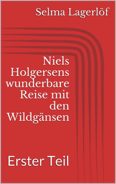 'Niels Holgersens wunderbare Reise mit den Wildgänsen – Erster Teil'-Cover