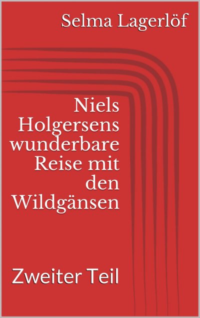 'Cover von Niels Holgersens wunderbare Reise mit den Wildgänsen – Zweiter Teil'-Cover