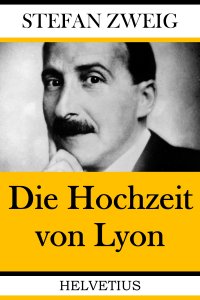 Die Hochzeit von Lyon - Stefan Zweig