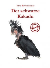Der schwarze Kakadu - Fritz Rabensteiner