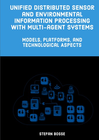 'Cover von Unified Distributed Sensor and Environmental Information Processing with Multi-agent Systems'-Cover